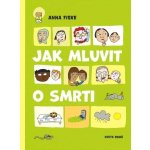 Jak mluvit o smrti - Anna Fiskeová – Hledejceny.cz
