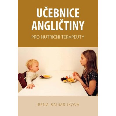 Učebnice angličtiny pro nutriční terapeuty - Irena Baumruková – Zbozi.Blesk.cz