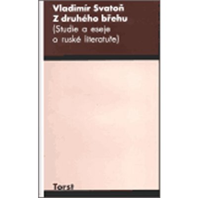 Z druhého břehu -- Studie a eseje o ruské literatuře - Svatoň Vladimír