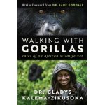 Walking with Gorillas: The Journey of an African Wildlife Vet Kalema-Zikusoka GladysPevná vazba – Hledejceny.cz