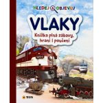 Hledej a objevuj Vlaky - Knížka plná zábavy, hraní i poučení – Hledejceny.cz