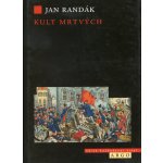 Kult mrtvých -- Smrt a umírání v revoluci 1848 - Randák Jan – Hledejceny.cz
