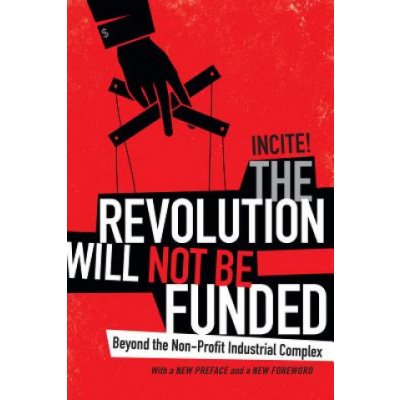 Revolution Will Not Be Funded INCITE!Paperback