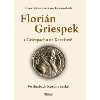 Florián Griespek z Griespachu na Kaceřově Kniha - Roma Griessenbeck von Griessenbach – Hledejceny.cz