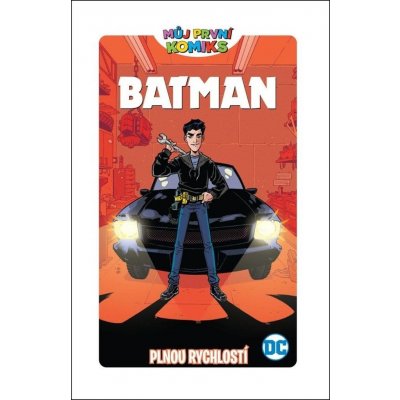 Můj první komiks Batman - Plnou rychlostí - Fontana Shea – Hledejceny.cz