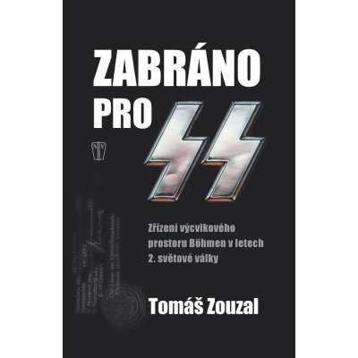 Zabráno pro SS - Zřízení výcvikového prostoru Böhmen v letech 2. světové války – Zbozi.Blesk.cz