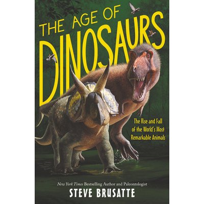 Age of Dinosaurs: The Rise and Fall of the World's Most Remarkable Animals – Zbozi.Blesk.cz