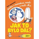 Argo JAK TO BYLO DÁL? KNÍŽKA O MUMINKOVI, MIMLE A MALÉ MIE – Zboží Mobilmania