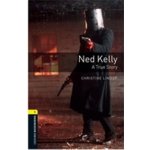 Oxford Bookworms Library: Stage 1: Ned Kelly: A True Story – Sleviste.cz
