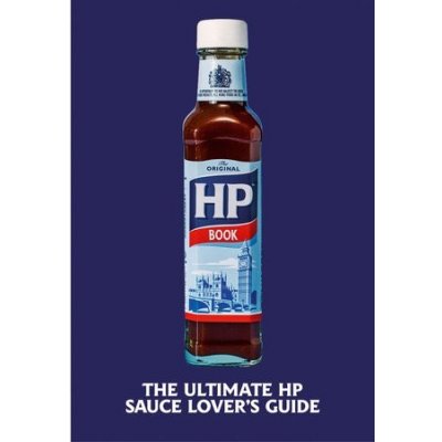 Heinz HP Sauce Book - The Ultimate Brown Sauce Lovers Guide H.J. Heinz Foods UK LimitedPevná vazba