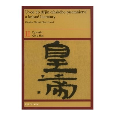 Úvod do dějin čínského písemnictví a krásné literatury II. díl - Olga Lomová, Zbigniew Slupski – Zbozi.Blesk.cz