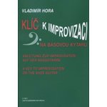 Klíč k improvizaci na basovou kytaru Vladimír Hora – Hledejceny.cz