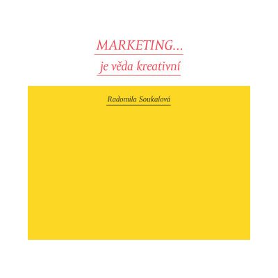 Marketing... je věda kreativní - Radomila Soukalová – Hledejceny.cz