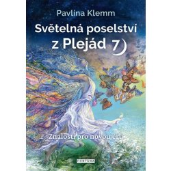 Světelná poselství z Plejád 7 - Znalosti pro novou éru - Pavlína Klemm