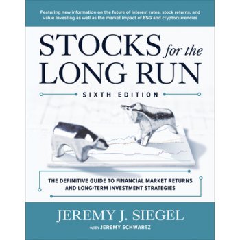 Stocks for the Long Run: The Definitive Guide to Financial Market Returns & Long-Term Investment Strategies, Sixth Edition Siegel JeremyPevná vazba