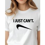 Dámské tričko I just cant Černá – Zbozi.Blesk.cz