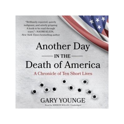 Another Day in the Death of America: A Chronicle of Ten Short Lives – Hledejceny.cz
