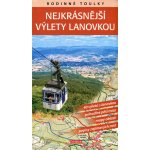 Rodinné toulky Soukup Vladimír Nejkrásnější výlety lanovkou – Hledejceny.cz
