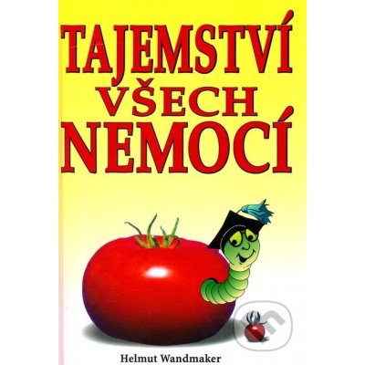 Tajemství všech nemocí - Helmut Wandmaker