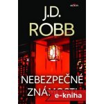 Nebezpečné známosti - J. D. Robb – Hledejceny.cz