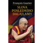 Slova posledního dalajlamy - Gautier Francois, Pevná vazba vázaná – Sleviste.cz