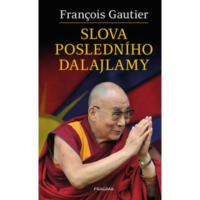 Slova posledního dalajlamy - Gautier Francois, Pevná vazba vázaná – Zbozi.Blesk.cz