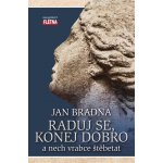 Raduj se, konej dobro a nech vrabce štěbetat - Jan Bradna – Hledejceny.cz