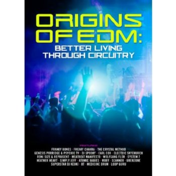 Origins of EDM: Better Living Through Circuitry DVD