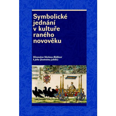 Symbolické jednání v kultuře raného novověku - Kolektiv – Zbozi.Blesk.cz