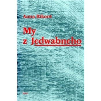 My z Jedwabneho - Bikont Anna