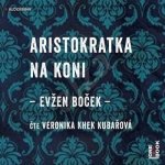 Aristokratka na koni Evžen Boček - čte Veronika Kubařová – Sleviste.cz