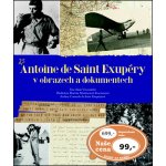Antoine de Saint Exupéry v obrazech a dokumentech – Hledejceny.cz