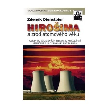 HIROŠIMA A ZROD ATOMOVÉHO VĚKU - Zdeněk Dienstbier