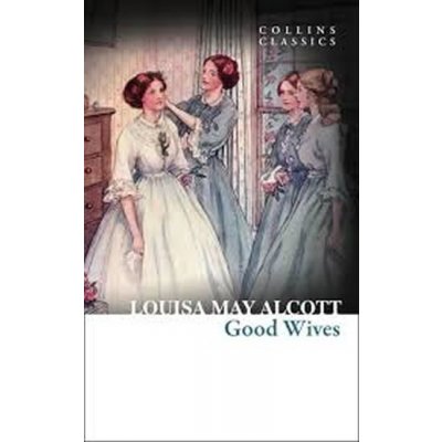 Good Wives Collins Classics - Louisa May Alcott