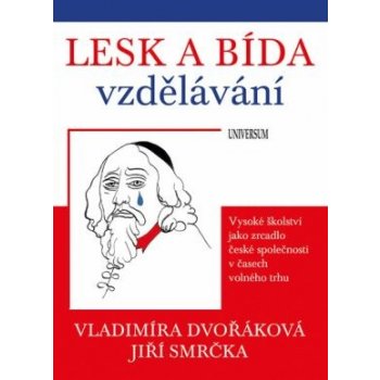 Lesk a bída vzdělávání: vysoké školství jako zrcadlo české společnosti v časech volného trhu