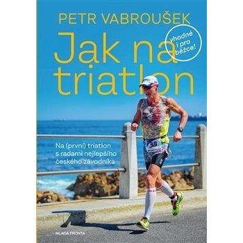Vabroušek, Petr - Jak na triatlon