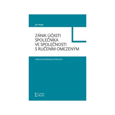 Zánik účasti společníka ve společnosti s ručením omezeným -- Praktická právnická příručka - Jan Hejda