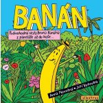 Banán - Podivuhodná cesta Bruna Banána z plantáže až do koše - Novotná Anna – Hledejceny.cz