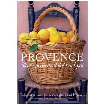Provence. Škola provensálské kuchyně - Gui Gedda, Marie-Pierre Moine