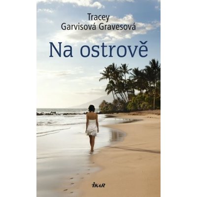 Na ostrově - Tracy Garvisová Gravesová – Hledejceny.cz