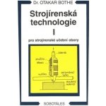 Strojírenská technologie I pro strojírenské učební obory - Otakar Bothe – Hledejceny.cz