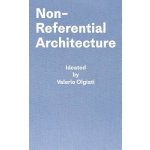 Non-Referential Architecture: Ideated by Valerio Olgiati and Written by Markus Breitschmid - Olgiati Valerio – Hledejceny.cz