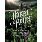 Harry Potter Velká kniha o kouzelných filmech - Marc Sumerak – Hledejceny.cz