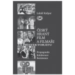 Český hraný film a filmaři za protektorátu. Propaganda, kolaborace, rezistence Lukáš Kašpar – Hledejceny.cz