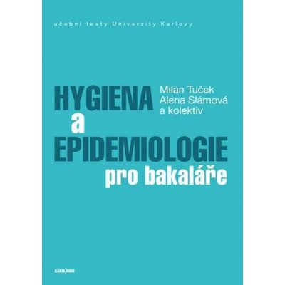 Hygiena a epidemiologie pro bakaláře - Milan Tuček, Alena Slámová a kolektív – Zboží Mobilmania