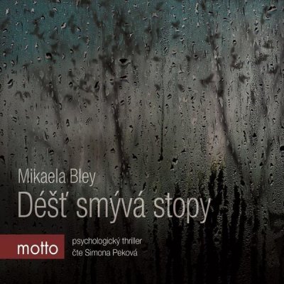 Déšť smývá stopy - Mikaela Bley