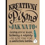 Kreativní písmo. Inspirativní rady, techniky a nápady pro ručně psané písmo... – Zboží Mobilmania