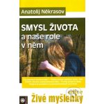 Smysl života a naše role v něm - Anatolij Někrasov – Hledejceny.cz