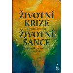 Životní krize Životní šance - Bernardus Cornelis Johannes Lievegoed – Hledejceny.cz