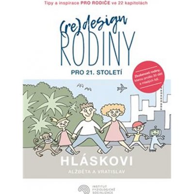 (Re)design rodiny pro 21. století - Vratislav Hlásek, Alžběta Hlásková, Martin Rybář